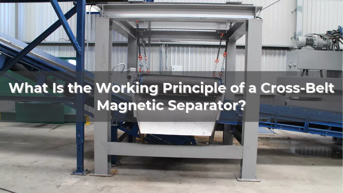 What Is the Working Principle of a Cross-Belt Magnetic Separator?